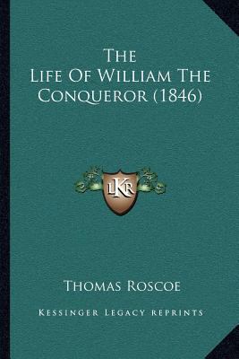 The Life Of William The Conqueror (1846) 1164043501 Book Cover