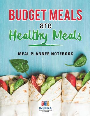 Budget Meals are Healthy Meals Meal Planner Not... 1645213579 Book Cover