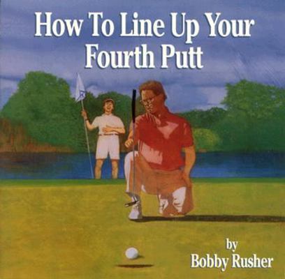 How to Line Up Your Fourth Putt 0671521268 Book Cover