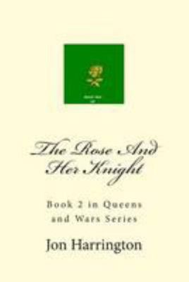 The Rose And Her Knight 149953602X Book Cover