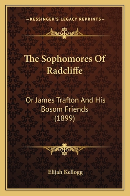 The Sophomores Of Radcliffe: Or James Trafton A... 1165106965 Book Cover