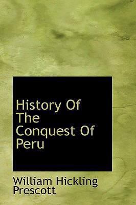 History Of The Conquest Of Peru 0554307448 Book Cover