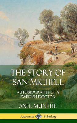 The Story of San Michele: Autobiography of a Sw... 0359748066 Book Cover