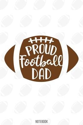 Proud Football Dad Notebook:, football journal gift, football Notebook Gift, Fantasy Organizer, Fantasy Football Gift: Lined Notebook / Journal Gift, 110 Pages, 6x9, Soft Cover, Matte Finish