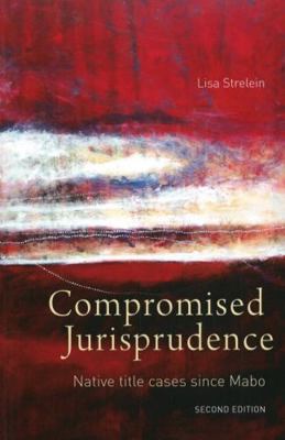 Compromised Jurisprudence: Native title cases s... 0855756632 Book Cover