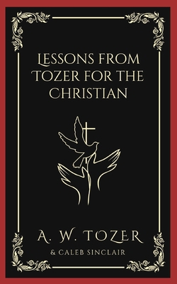 Lessons from Tozer for the Christian 9356616809 Book Cover