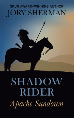 Shadow Rider: Apache Sundown [Large Print] 1432870696 Book Cover