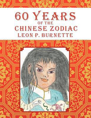 60 Years of the Chinese Zodiac 1479755370 Book Cover