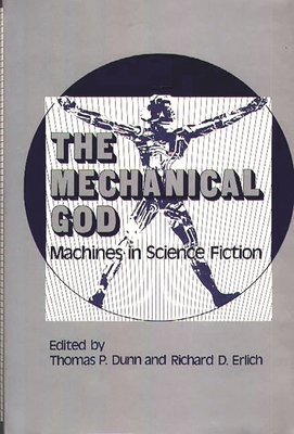 The Mechanical God: Machines in Science Fiction 0313222746 Book Cover