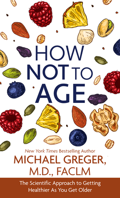 How Not to Age: The Scientific Approach to Gett... [Large Print] B0CFMXP57K Book Cover