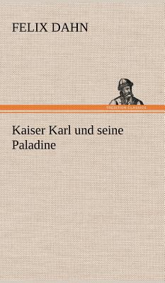 Kaiser Karl Und Seine Paladine [German] 3847245856 Book Cover