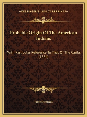 Probable Origin Of The American Indians: With P... 1169645100 Book Cover