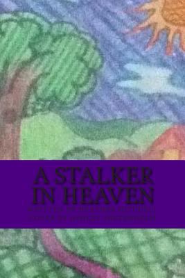 A stalker in heaven 150296287X Book Cover