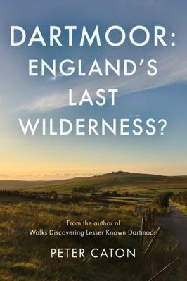 Troubador Publishing Dartmoor Englands Last Wil... 1805145215 Book Cover