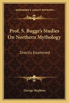Prof. S. Bugge's Studies On Northern Mythology:... 1162931302 Book Cover