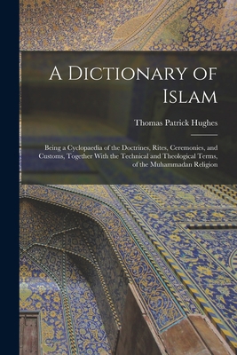 A Dictionary of Islam; Being a Cyclopaedia of t... 1015926576 Book Cover