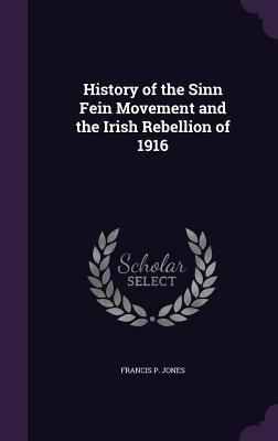 History of the Sinn Fein Movement and the Irish... 1358718997 Book Cover