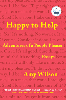 Happy to Help: Adventures of a People Pleaser 1958506788 Book Cover