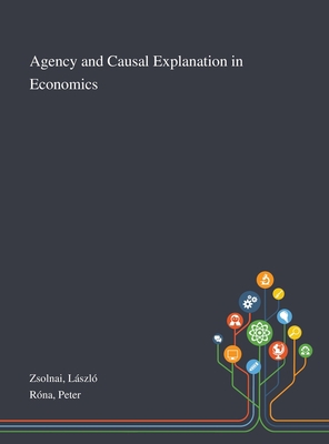 Agency and Causal Explanation in Economics 1013271637 Book Cover