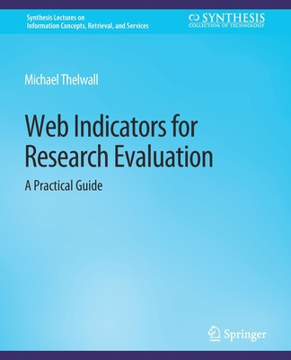 Web Indicators for Research Evaluation: A Pract... 3031011767 Book Cover