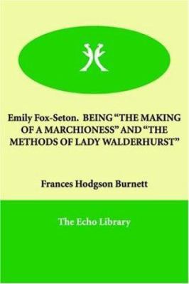 Emily Fox-Seton. Being the Making of a Marchion... 1846374847 Book Cover