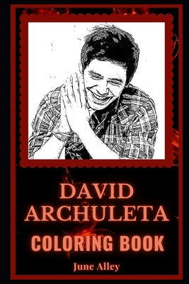 David Archuleta Coloring Book: A Sexy Actor and Singer, a Motivating Stress Relief Adult Coloring Book