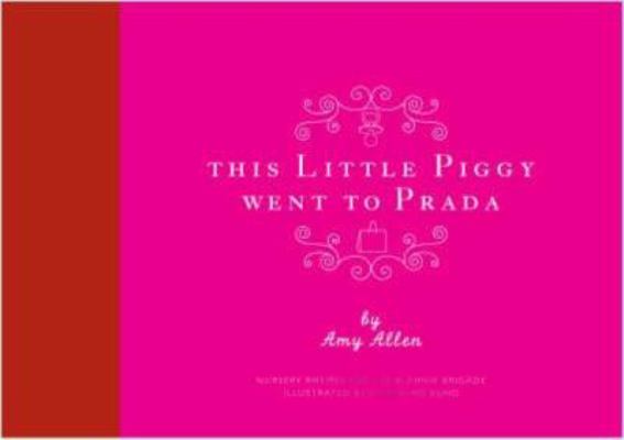 This Little Piggy Went to Prada: Nursery Rhymes... 0954496434 Book Cover