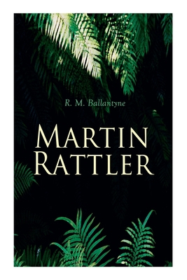 Martin Rattler: Action Thriller: Adventures of ... 8027307198 Book Cover