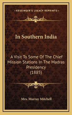 In Southern India: A Visit to Some of the Chief... 1164392204 Book Cover