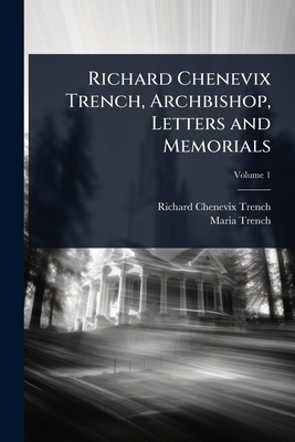 Richard Chenevix Trench, Archbishop, Letters an... 1024081710 Book Cover
