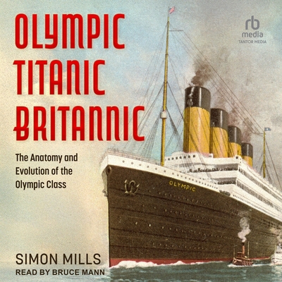 Olympic Titanic Britannic: The Anatomy and Evol... B0DSY4Q157 Book Cover