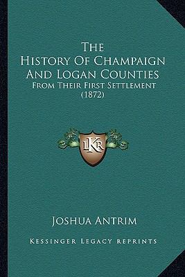 The History Of Champaign And Logan Counties: Fr... 1165638398 Book Cover