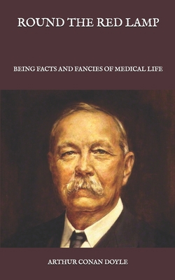 Round the Red Lamp: Being Facts and Fancies of ... B08QRKVFG4 Book Cover