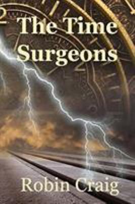The Time Surgeons 0980320585 Book Cover