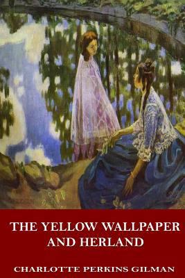 The Yellow Wallpaper and Herland 1546742336 Book Cover