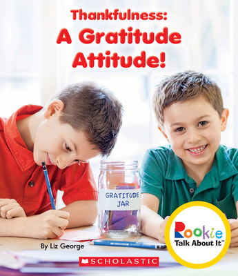Thankfulness: A Gratitude Attitude! (Rookie Tal... 0531215148 Book Cover