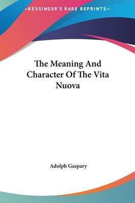 The Meaning and Character of the Vita Nuova 1161525076 Book Cover