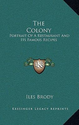 The Colony: Portrait of a Restaurant and Its Fa... 1164500333 Book Cover