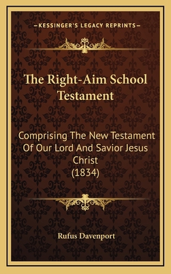 The Right-Aim School Testament: Comprising The ... 1167292235 Book Cover