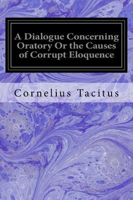 A Dialogue Concerning Oratory Or the Causes of ... 1533032157 Book Cover