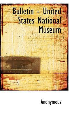 Bulletin - United States National Museum 1117322726 Book Cover