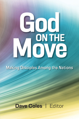 God on the Move: Making Disciples Among the Nat... 1645086674 Book Cover