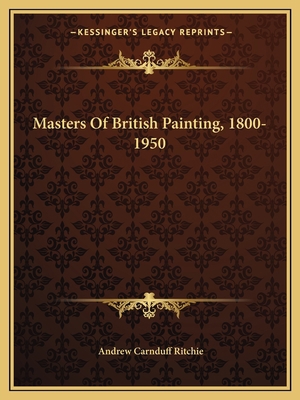 Masters Of British Painting, 1800-1950 1163826588 Book Cover