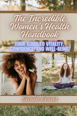 The Incredible Women's Health Handbook: Your Gu... B0CTD48XBC Book Cover