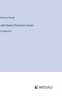 John Rawn; Prominent citizen: in large print 3387068875 Book Cover