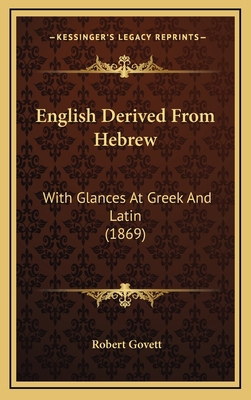 English Derived from Hebrew: With Glances at Gr... 1164697714 Book Cover
