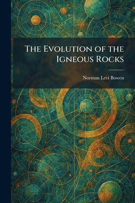 The Evolution of the Igneous Rocks 1025648765 Book Cover