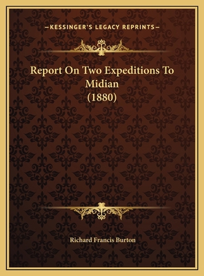 Report On Two Expeditions To Midian (1880) 1169554601 Book Cover