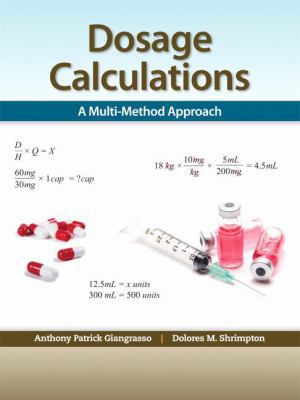 Dosage Calculations: A Multi-Method Approach 0132158620 Book Cover