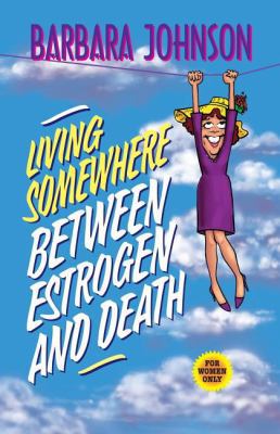 Living Somewhere Between Estrogen and Death [Large Print] B003GAN472 Book Cover